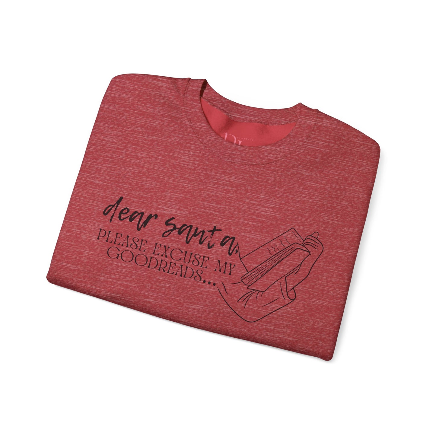 The Holiday Collection - "Dear Santa, Please Excuse My Goodreads" Sweatshirt - Perfect for Book Lovers!