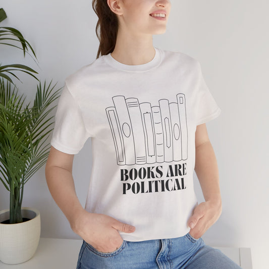 "Books are Political" Bella & Canvas T-Shirt.