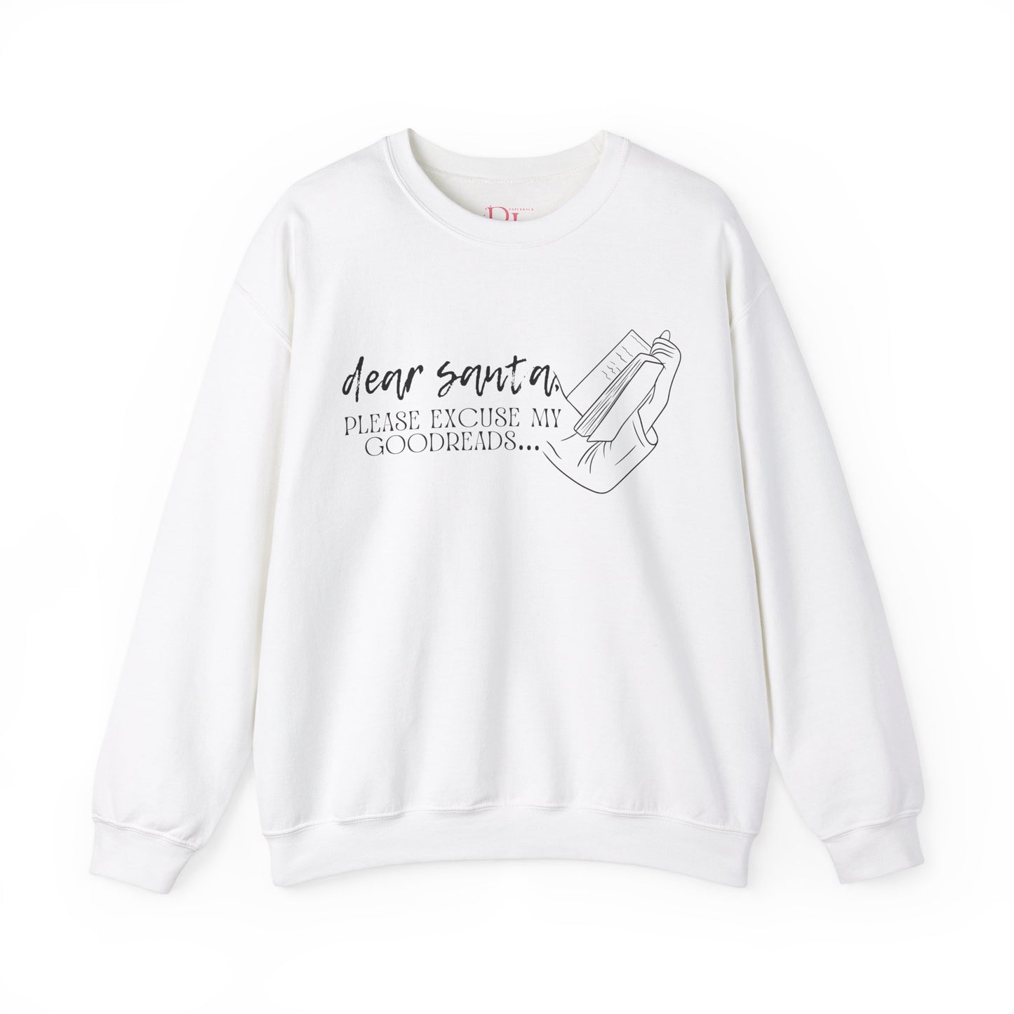 The Holiday Collection - "Dear Santa, Please Excuse My Goodreads" Sweatshirt - Perfect for Book Lovers!