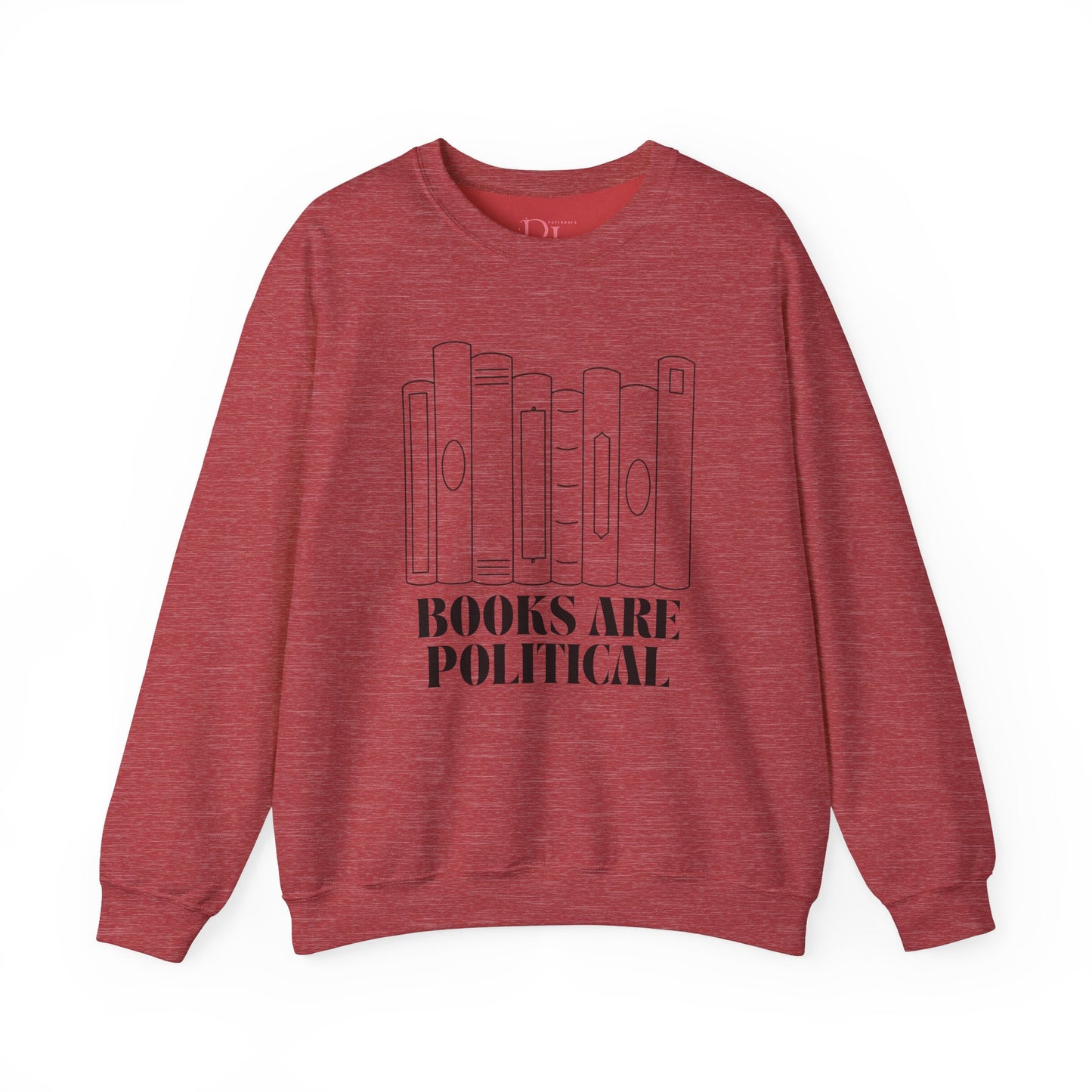 "Books Are Political" Sweatshirt | Literary Activism Apparel | Thoughtful Statement Sweatshirt for Book Lovers