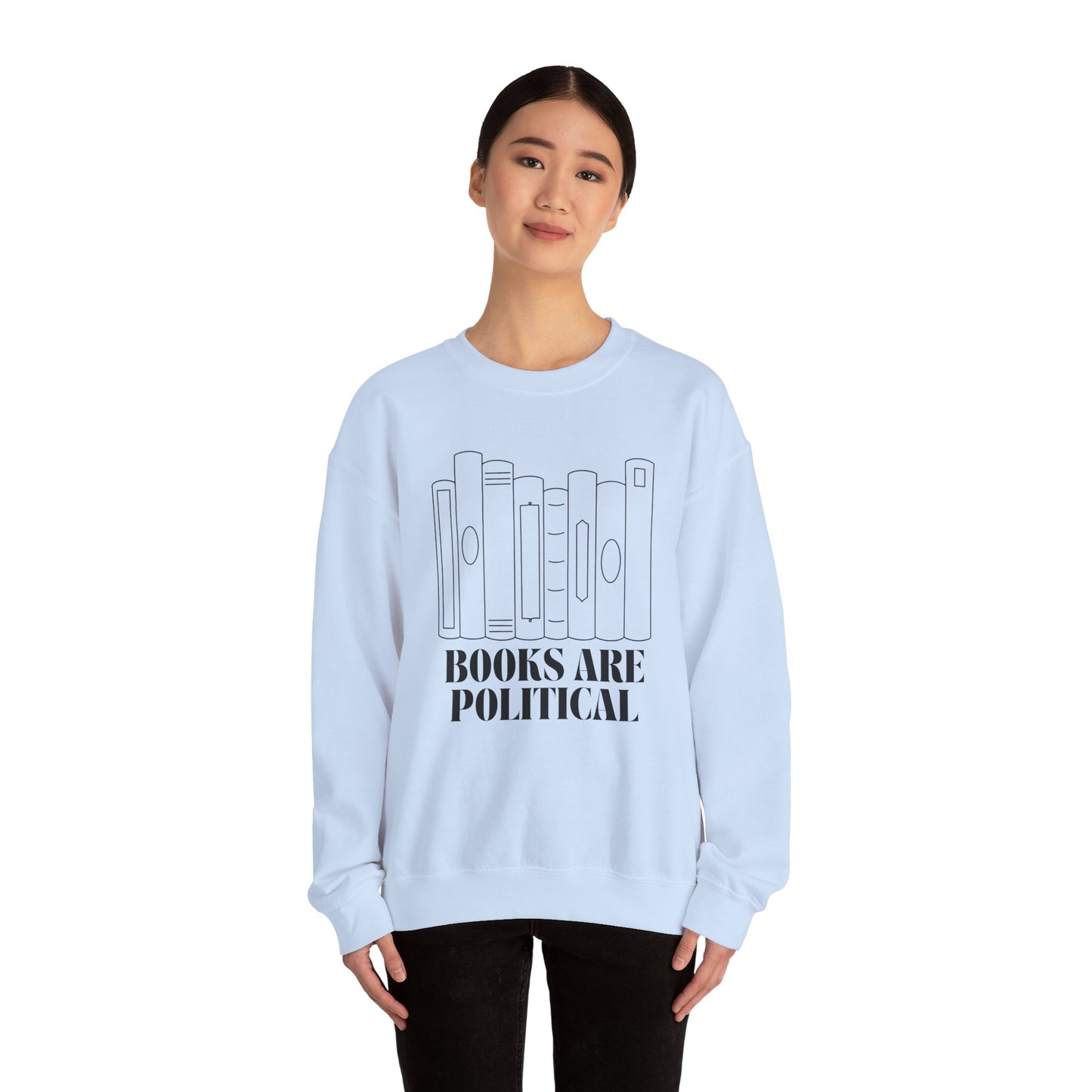 "Books Are Political" Sweatshirt | Literary Activism Apparel | Thoughtful Statement Sweatshirt for Book Lovers