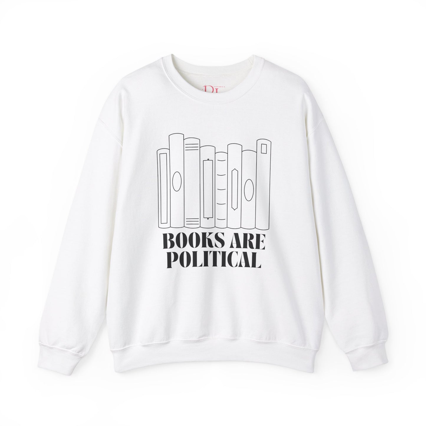 "Books Are Political" Sweatshirt | Literary Activism Apparel | Thoughtful Statement Sweatshirt for Book Lovers