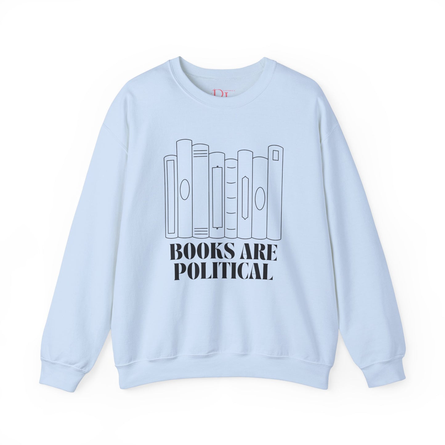 "Books Are Political" Sweatshirt | Literary Activism Apparel | Thoughtful Statement Sweatshirt for Book Lovers