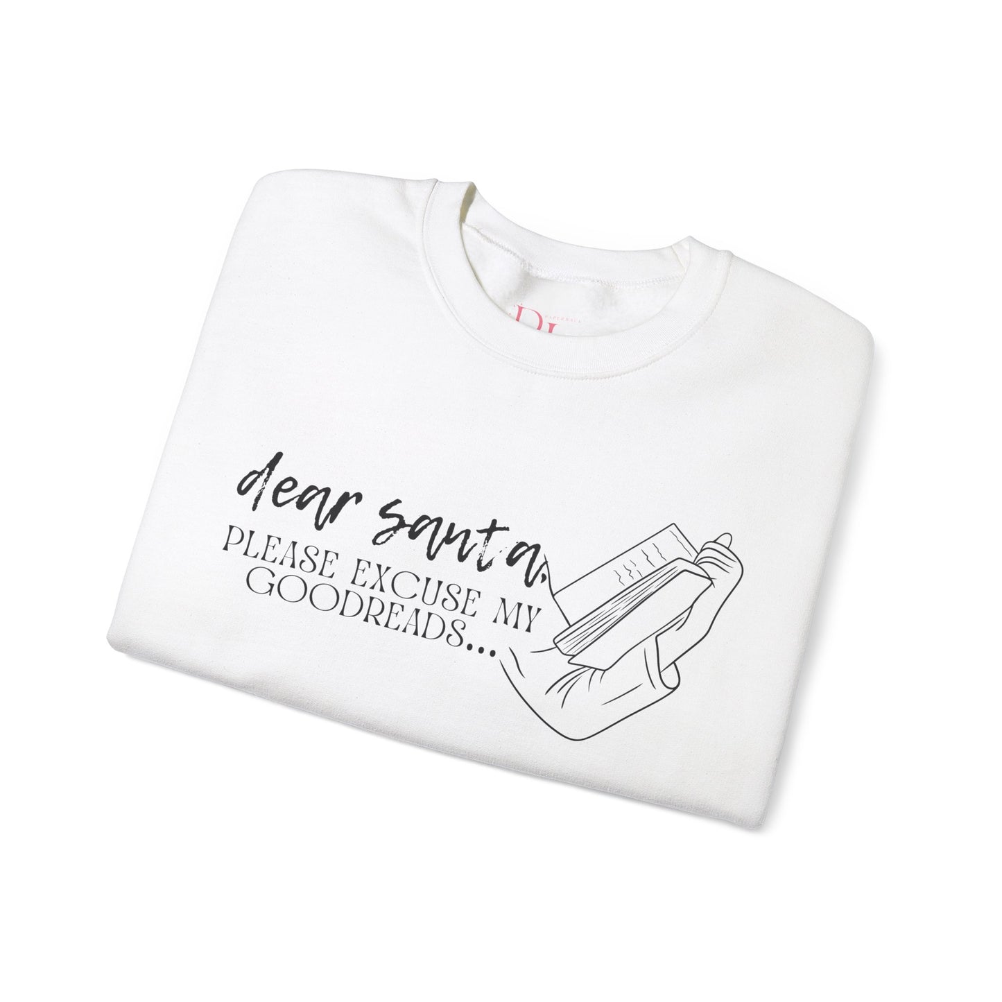 The Holiday Collection - "Dear Santa, Please Excuse My Goodreads" Sweatshirt - Perfect for Book Lovers!