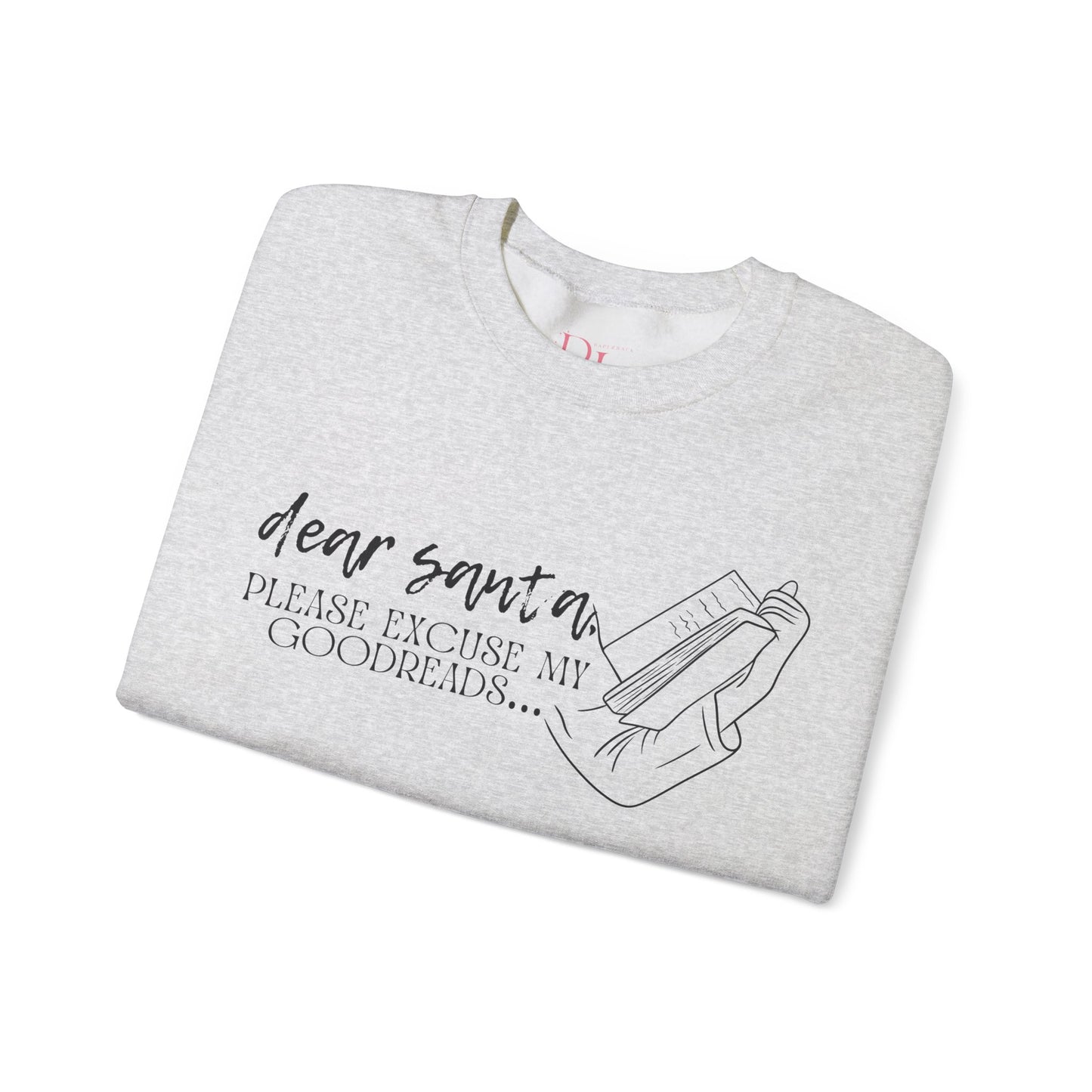 The Holiday Collection - "Dear Santa, Please Excuse My Goodreads" Sweatshirt - Perfect for Book Lovers!