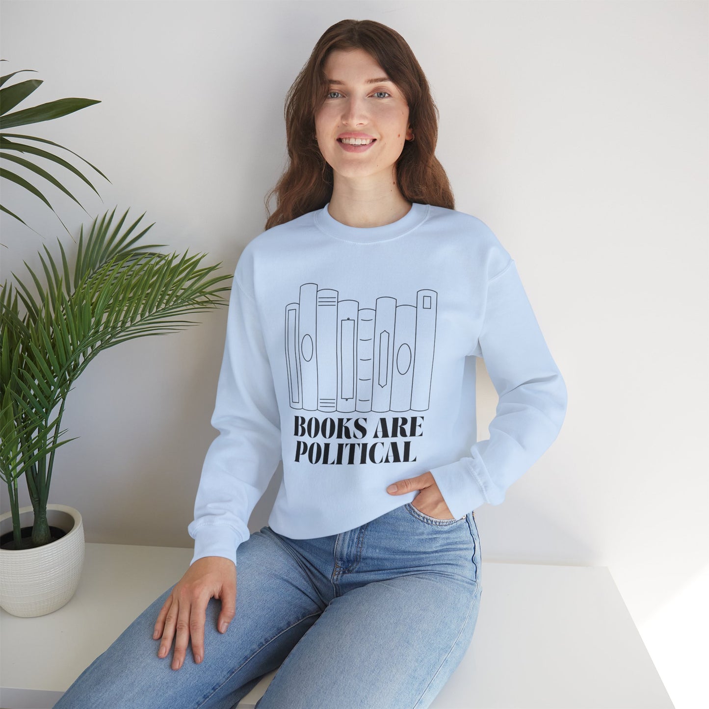 "Books Are Political" Sweatshirt | Literary Activism Apparel | Thoughtful Statement Sweatshirt for Book Lovers