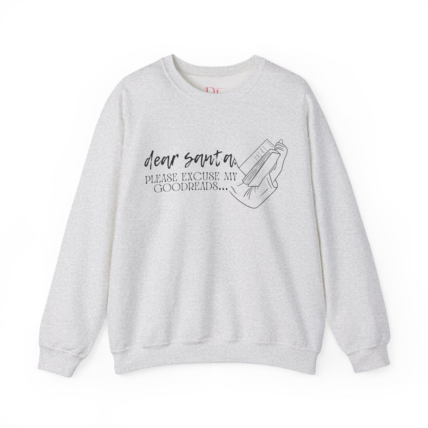 The Holiday Collection - "Dear Santa, Please Excuse My Goodreads" Sweatshirt - Perfect for Book Lovers!